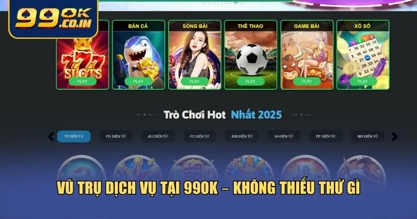 Vũ trụ dịch vụ tại 99ok có đầy đủ từ A-Z