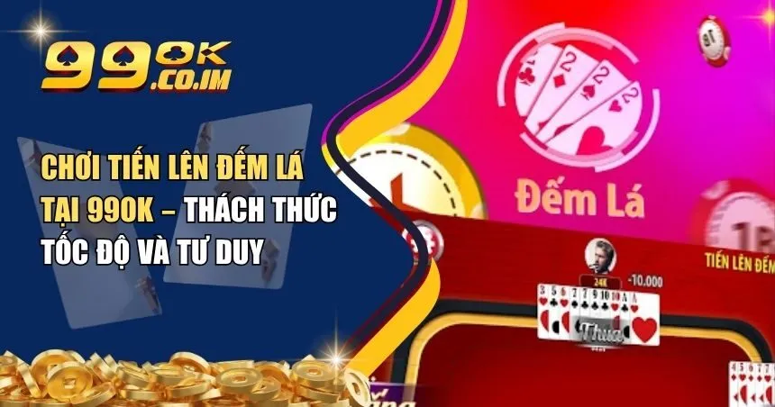 Chơi Tiến Lên Đếm Lá tại 99ok
