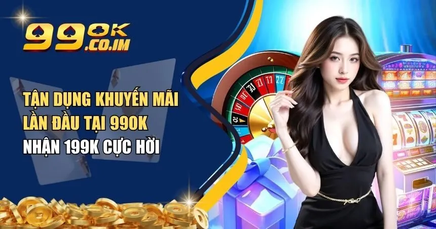 tận dụng khuyến mãi lần đầu tại 99ok